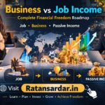 Business vs Job Income complete financial freedom roadmap with job business and passive income strategy – Ratansardar.in