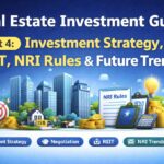 Real Estate Investment Guide Part 4 – Investment Strategy, REIT Investment, NRI Property Rules and Future Trends in India